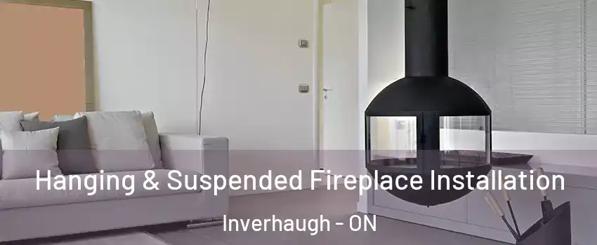  Hanging & Suspended Fireplace Installation Inverhaugh - ON