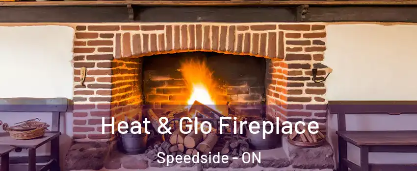  Heat & Glo Fireplace Speedside - ON