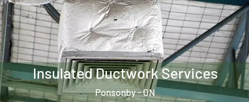  Insulated Ductwork Services Ponsonby - ON