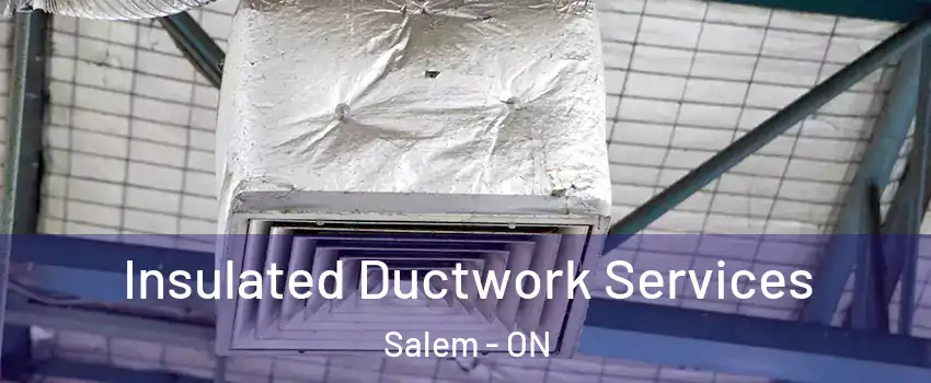  Insulated Ductwork Services Salem - ON