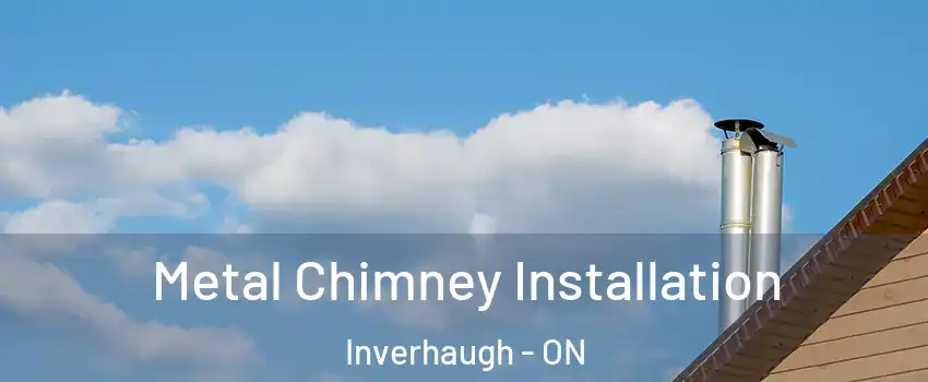  Metal Chimney Installation Inverhaugh - ON