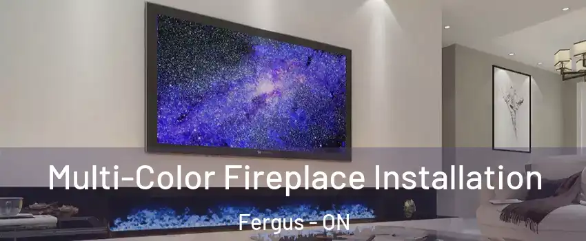  Multi-Color Fireplace Installation Fergus - ON