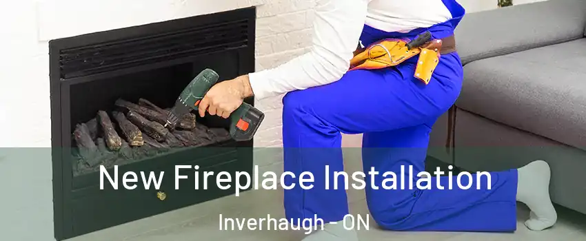  New Fireplace Installation Inverhaugh - ON