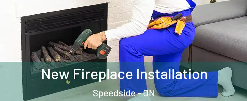  New Fireplace Installation Speedside - ON