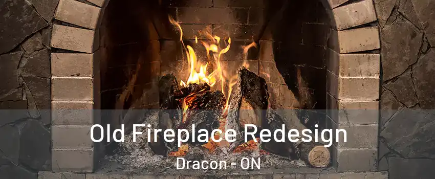  Old Fireplace Redesign Dracon - ON