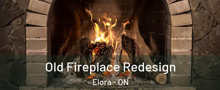  Old Fireplace Redesign Elora - ON