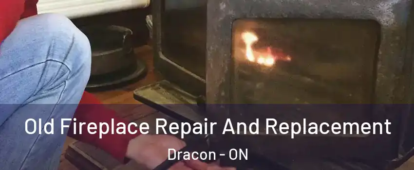  Old Fireplace Repair And Replacement Dracon - ON