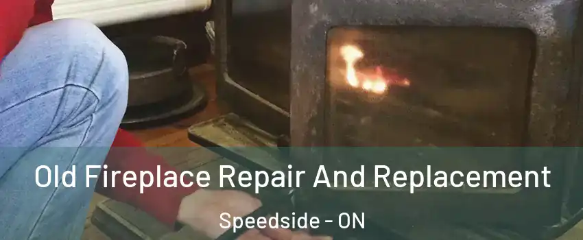  Old Fireplace Repair And Replacement Speedside - ON