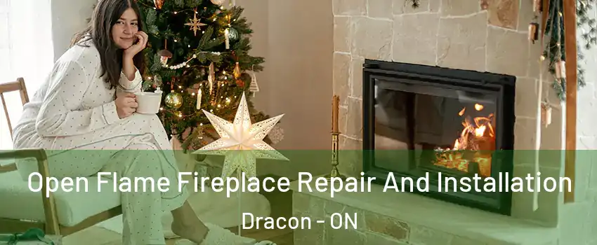  Open Flame Fireplace Repair And Installation Dracon - ON