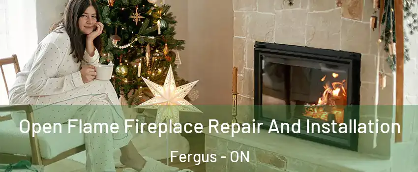  Open Flame Fireplace Repair And Installation Fergus - ON