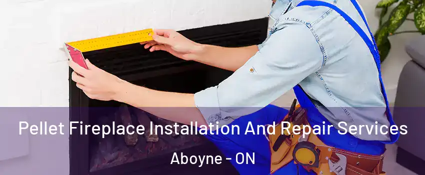  Pellet Fireplace Installation And Repair Services Aboyne - ON