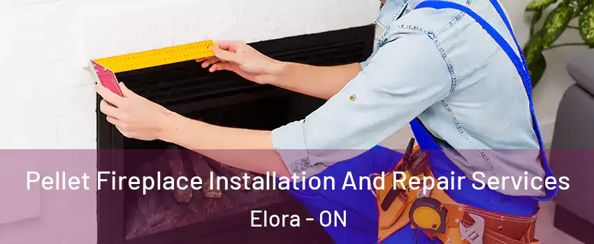  Pellet Fireplace Installation And Repair Services Elora - ON