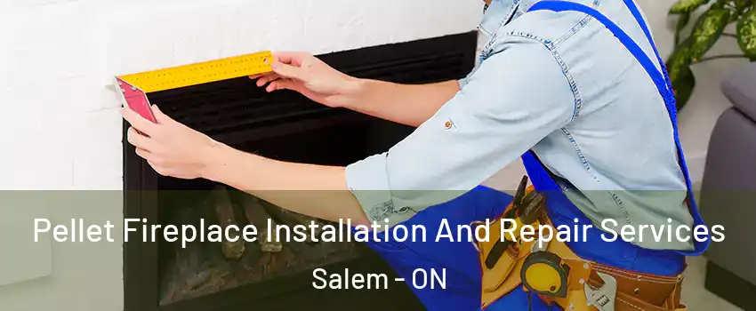  Pellet Fireplace Installation And Repair Services Salem - ON
