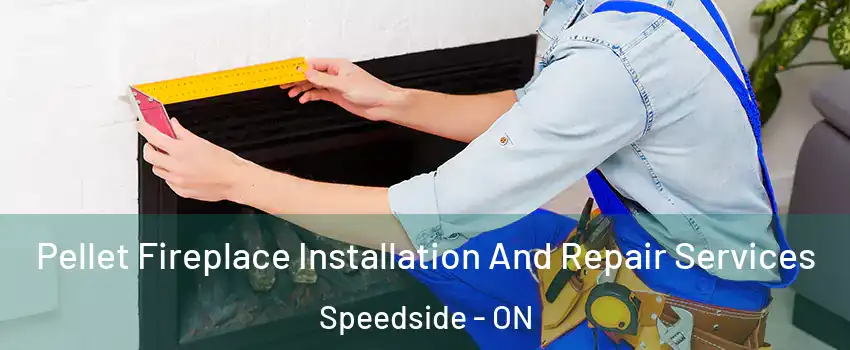  Pellet Fireplace Installation And Repair Services Speedside - ON