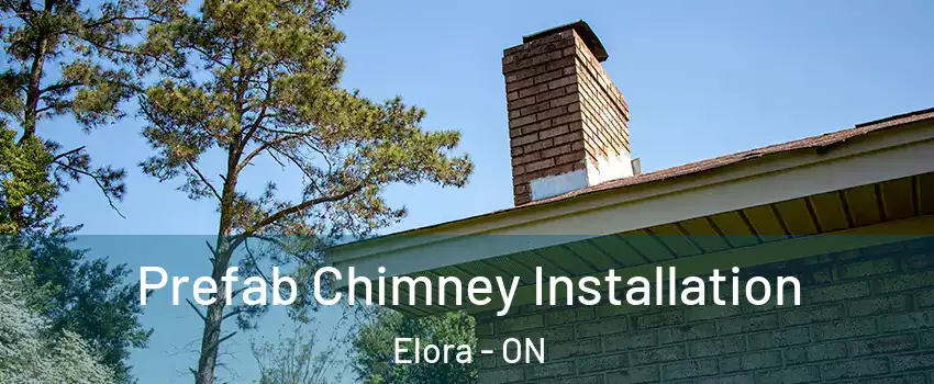  Prefab Chimney Installation Elora - ON