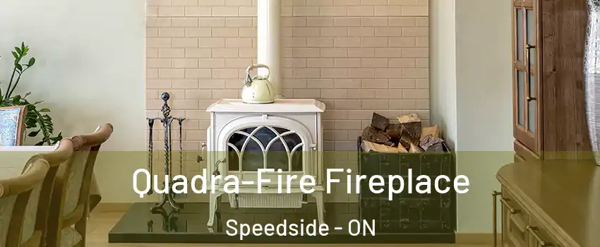  Quadra-Fire Fireplace Speedside - ON