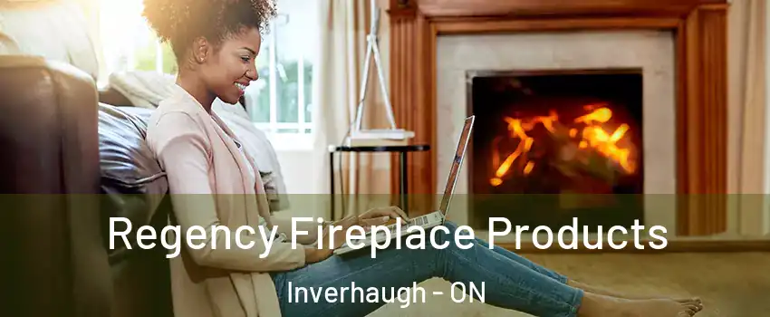  Regency Fireplace Products Inverhaugh - ON