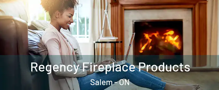  Regency Fireplace Products Salem - ON