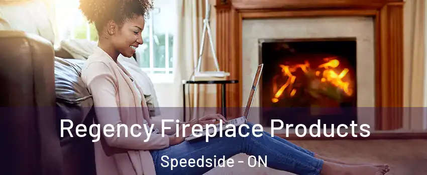  Regency Fireplace Products Speedside - ON