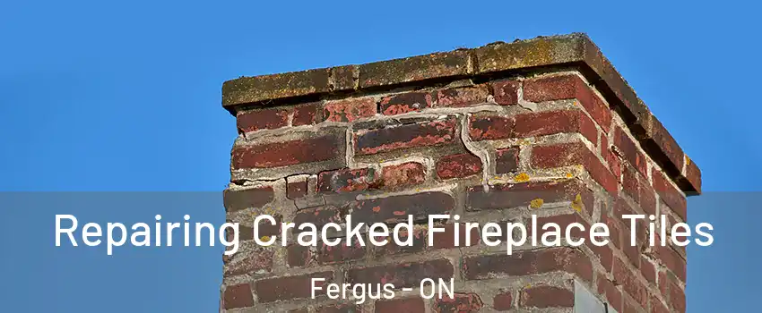  Repairing Cracked Fireplace Tiles Fergus - ON