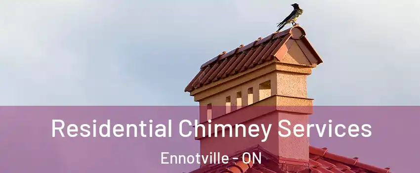  Residential Chimney Services Ennotville - ON