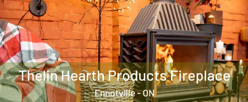  Thelin Hearth Products Fireplace Ennotville - ON