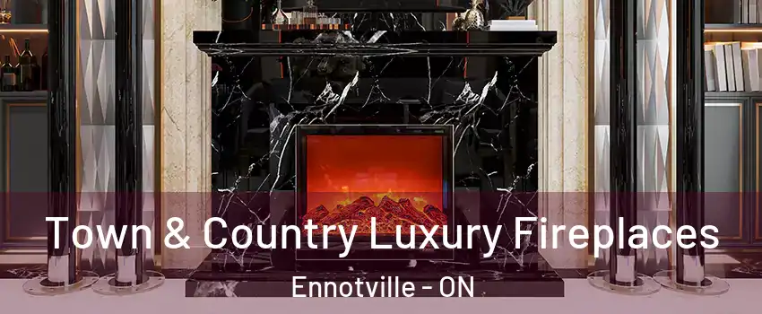  Town & Country Luxury Fireplaces Ennotville - ON