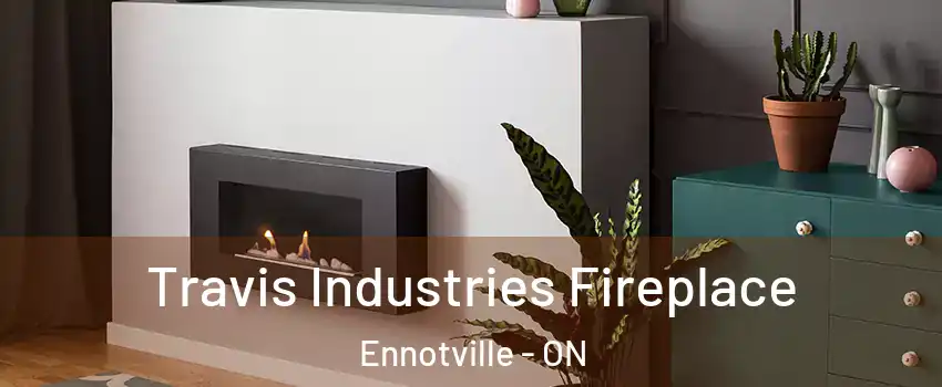  Travis Industries Fireplace Ennotville - ON