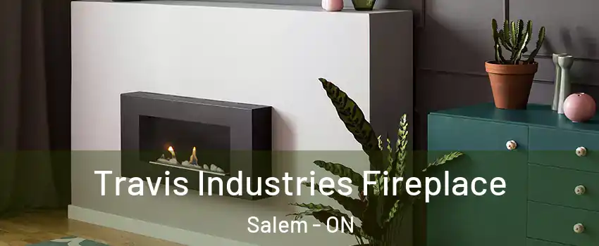  Travis Industries Fireplace Salem - ON