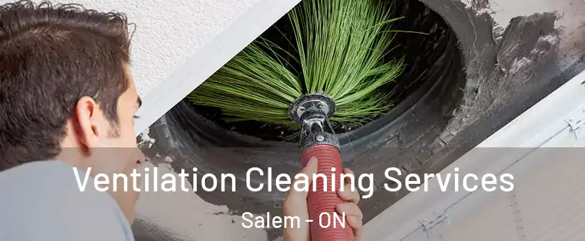  Ventilation Cleaning Services Salem - ON