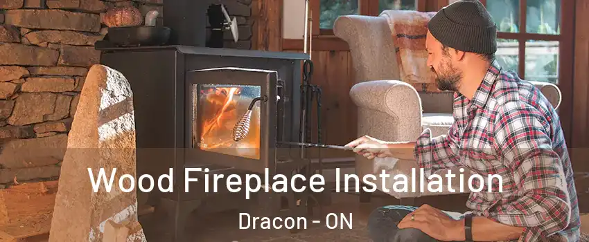  Wood Fireplace Installation Dracon - ON