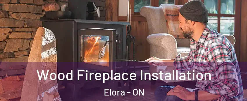  Wood Fireplace Installation Elora - ON