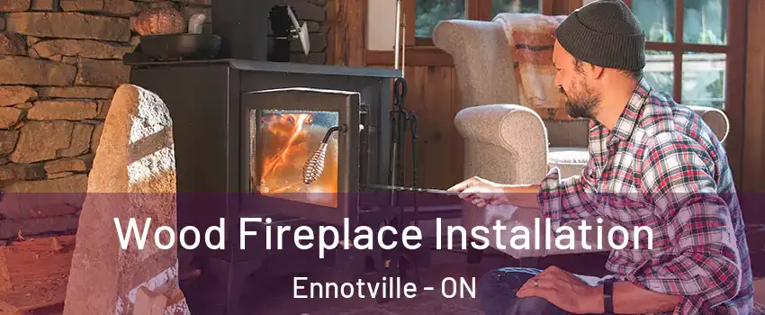  Wood Fireplace Installation Ennotville - ON