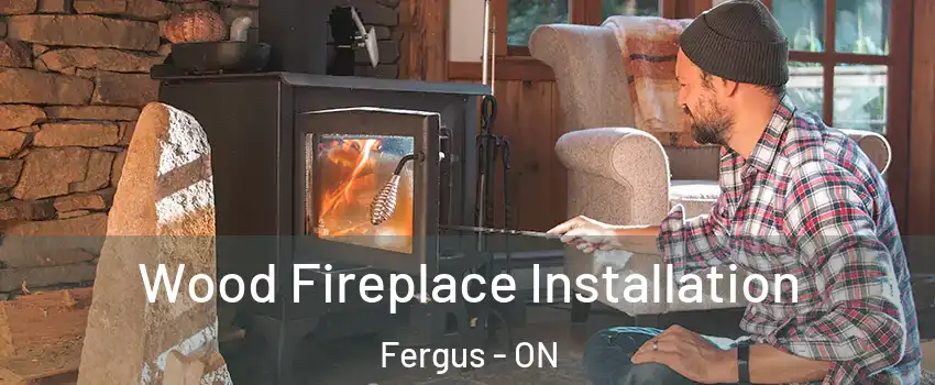  Wood Fireplace Installation Fergus - ON