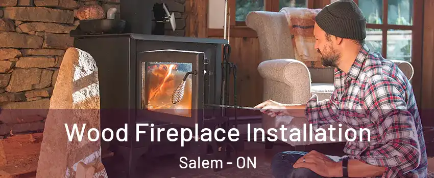  Wood Fireplace Installation Salem - ON