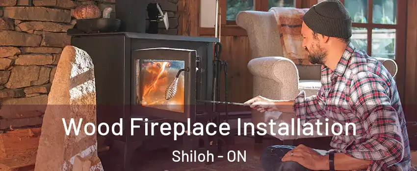  Wood Fireplace Installation Shiloh - ON