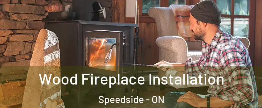  Wood Fireplace Installation Speedside - ON