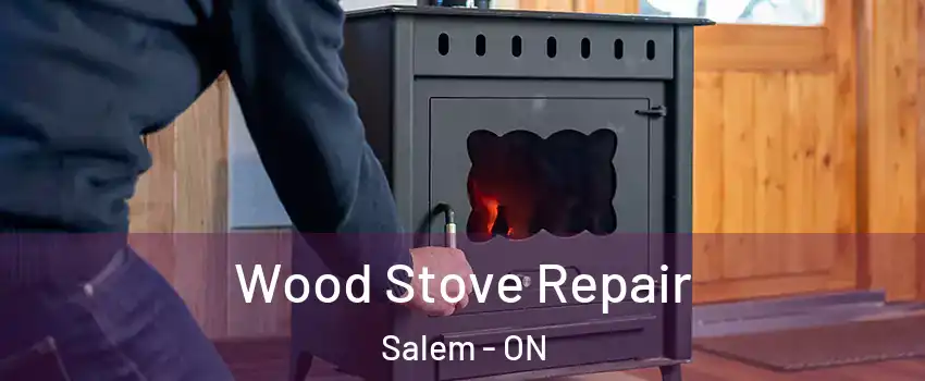  Wood Stove Repair Salem - ON